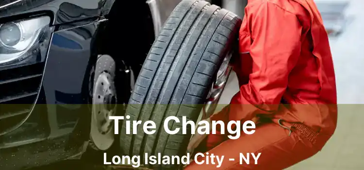 Tire Change Long Island City - NY