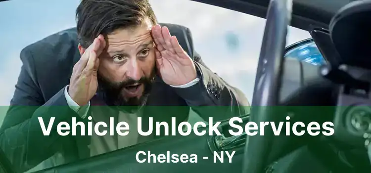 Vehicle Unlock Services Chelsea - NY