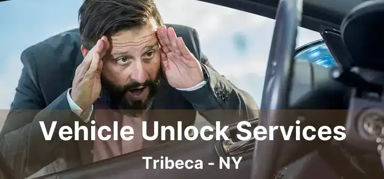 Vehicle Unlock Services Tribeca - NY