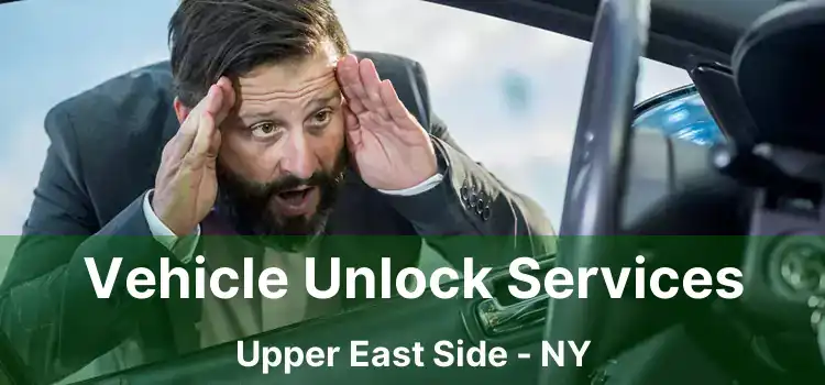 Vehicle Unlock Services Upper East Side - NY