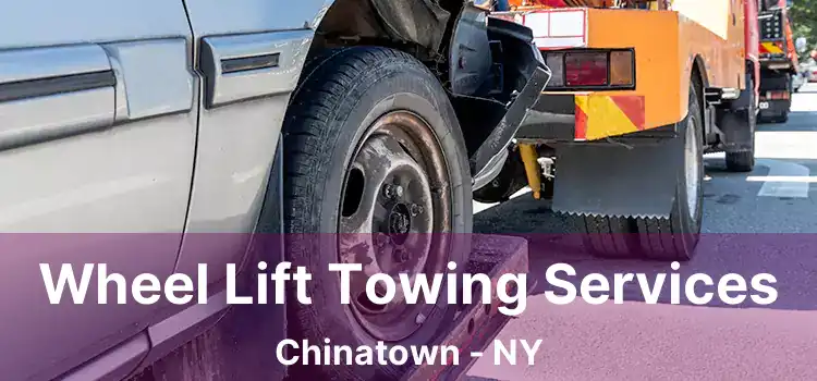 Wheel Lift Towing Services Chinatown - NY