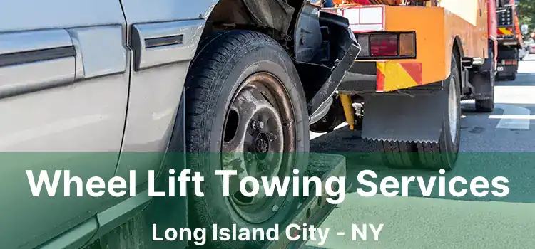 Wheel Lift Towing Services Long Island City - NY