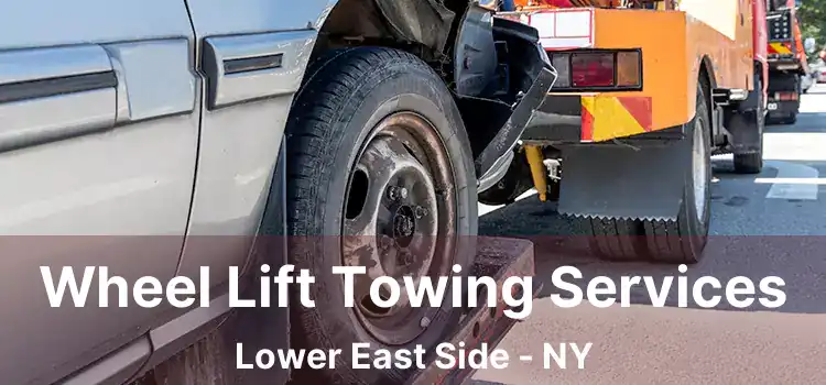 Wheel Lift Towing Services Lower East Side - NY