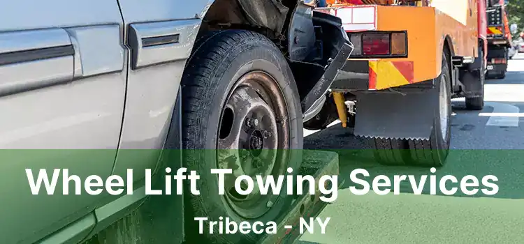 Wheel Lift Towing Services Tribeca - NY